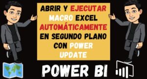 Abrir y Ejecutar MACRO Excel Automáticamente con Power Update