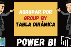 Agrupar POR en Power Bi o Group By o Tabla dinámica en Power Bi