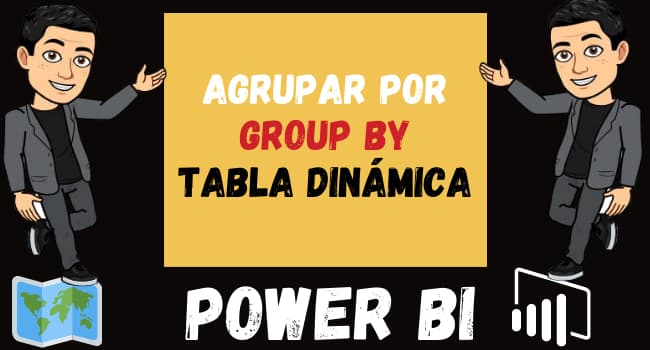 Agrupar POR en Power Bi o Group By o Tabla dinámica en Power Bi
