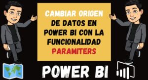 Cambiar origen de datos en Power BI con la funcionalidad Paramiters