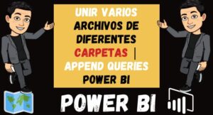 Cargar archivos de diferentes Carpetas Append Queries power bi