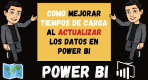 Como mejorar tiempos de carga al actualizar los datos en POWER BI