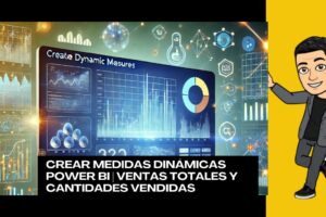 Crear medidas Dinámicas Power BI Ventas totales y Cantidades Vendidas