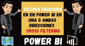 Filtros Cruzados en en Power Bi en Una o Ambas Direcciones o Cross Filtering